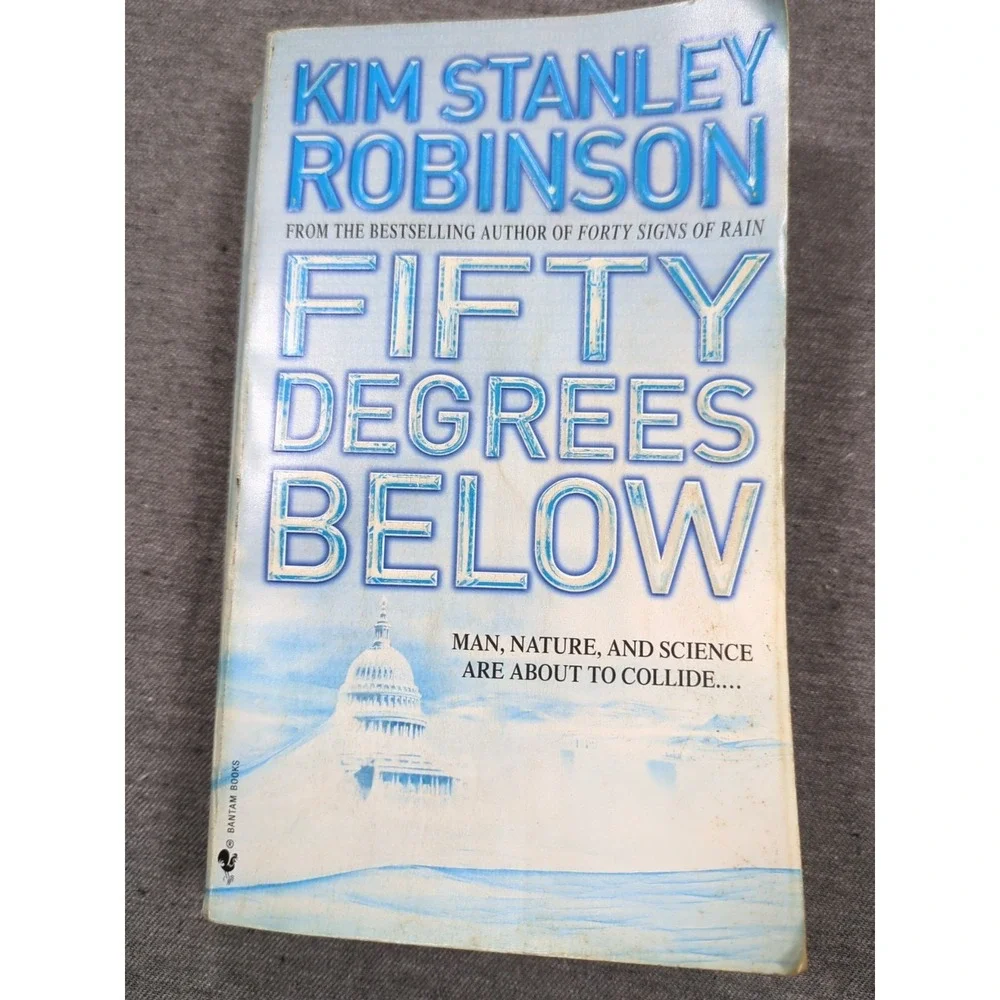 Kim Stanley Robinson Science In The Capital Forty Signs Fifty Degrees Sixty Days